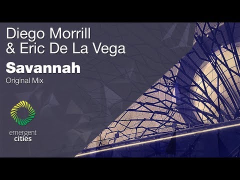 Diego Morrill & Eric De La Vega - Savannah [Emergent Cities]