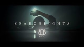 Bayless - Searchlights (Official Music Video) *2022 Music Video Of The Year Nominee*