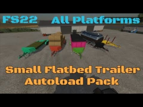 Small Flatbed Trailer Autoload Pack / New mod for all platforms on FS22