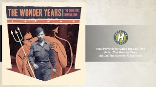 The Wonder Years - We Could Die Like This