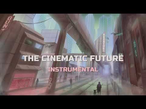 Video thumbnail for The Cinematic Future (Instrumental)