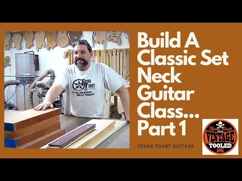 Build A Classic Set Neck Guitar Class... Part 1