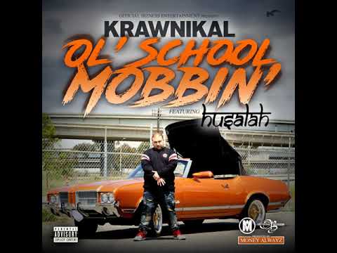 Krawnikal - Ol' School Mobbin' Ft. Husalah & Stunnaman02