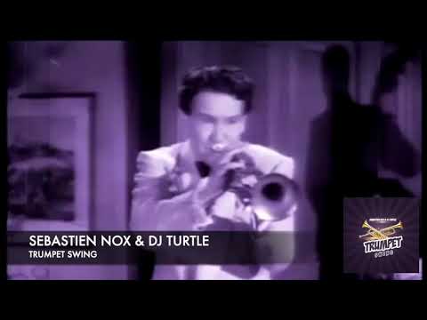 SEBASTIEN NOX & DJ TURTLE - TRUMPET SWING
