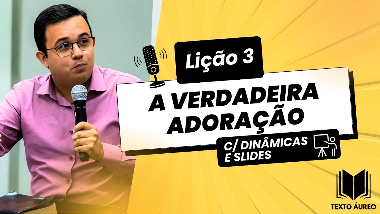 Lição 3 – A Verdadeira Adoração | EBD com Dinâmicas, Slides e Subsídios 📖🔥