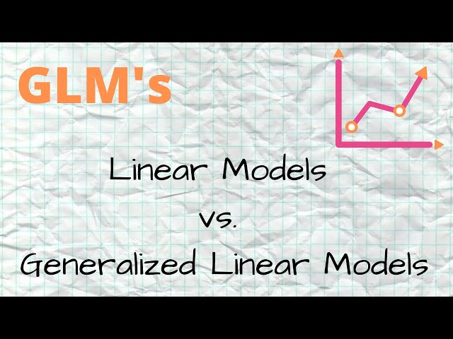 Understanding the Differences Between Linear Models and Generalized ...