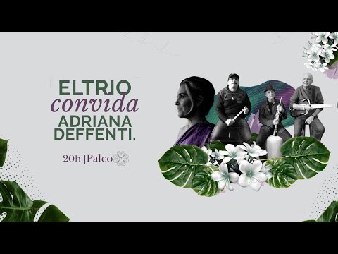 Eltrio convida Adriana Deffenti (LIVE)