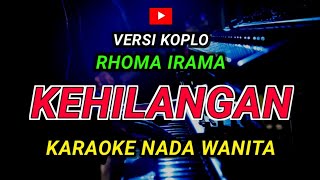 Download lagu KEHILANGAN - KARAOKE Nada Wanita || Versi Koplo ( Rhoma Irama ) mp3 Download lagu KEHILANGAN - KARAOKE Nada Wanita || Versi Koplo ( Rhoma Irama ) mp3