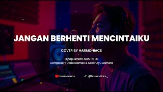 Download lagu JANGAN BERHENTI MENCINTAIKU - TITI DJ | COVER BY HARMONIACS mp3