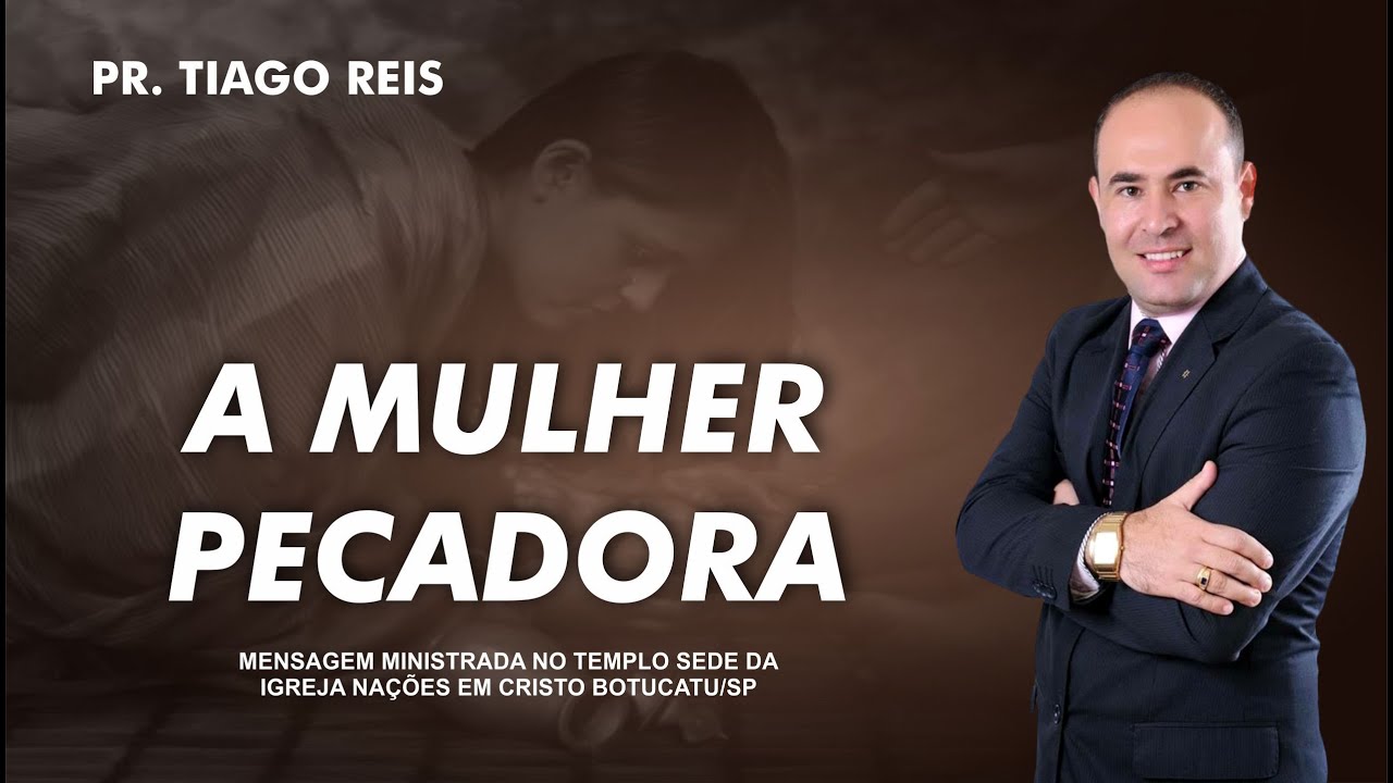 Pastor Tiago Reis - A Mulher Pecadora