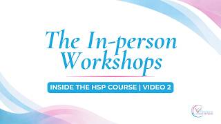 Inside the HSP Course In Person Workshops