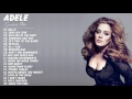 Adele Love Songs 2017 Adele Greatest Hits Cover Best Songs Of Adele