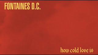 Fontaines D.C. - How Cold Love Is (Official Lyric Video)