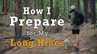 How I Prepare for My Long Hikes