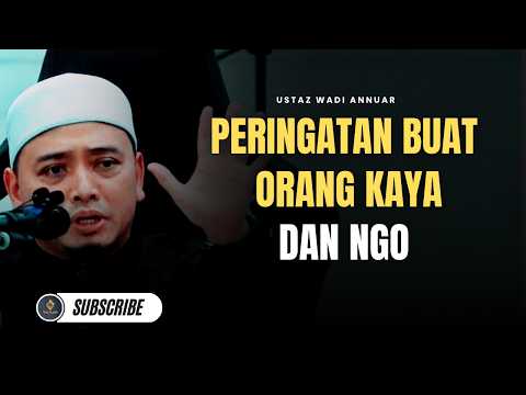 Peringatan Buat Orang Kaya - Ustaz Wadi Annuar