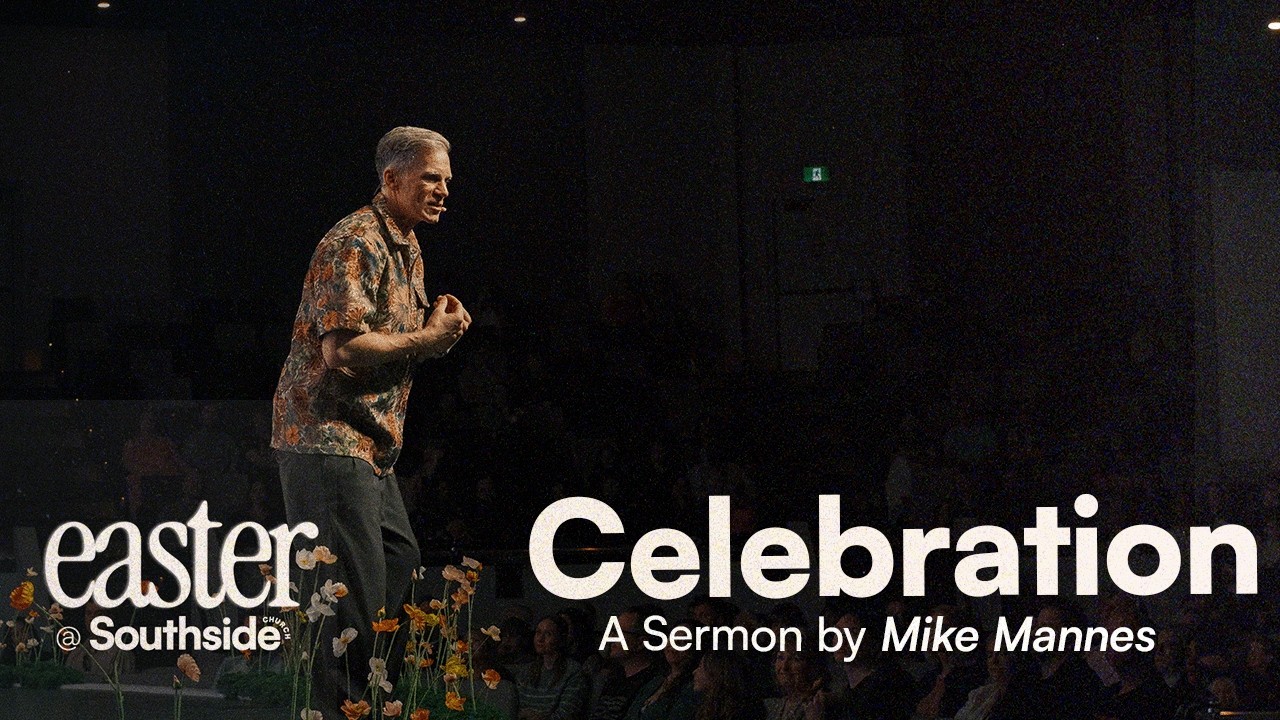 Celebration (Easter at Southside) | Mike Mannes