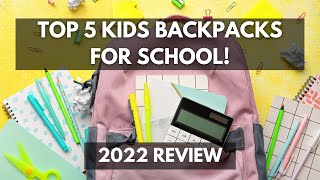 Top 5 Kids Backpacks for School! Light and Durable All Year Round! (Kids Backpacks Review 2022)