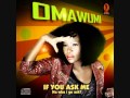 Omawumi- If You Ask Me.