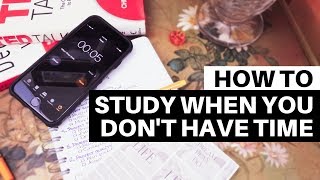 HOW TO STUDY WHEN YOU DON’T HAVE TIME // Maximize Study Time