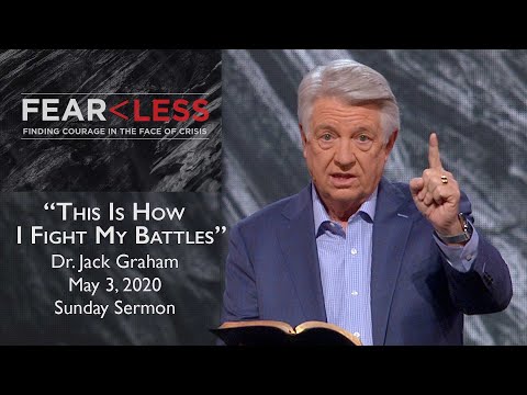 May 3, 2020 | Dr. Jack Graham | This Is How We Fight Our Battles | Judges 6-7 | Sunday Sermon