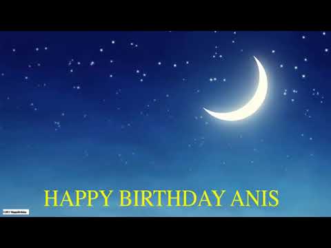 Anis  Moon La Luna   Happy Birthday