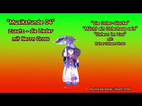 Musikstunde mit Herrn Gross 04 Zusatz - Ostern im Zoo - die Lieder - Rainer Johann Gross