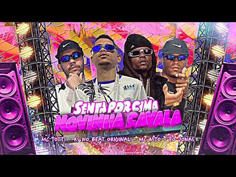 KS NO BEAT ORIGINAL MC TOTTI EO JONAS MC NITO - SENTA POR CIMA NOVINHA CAVALA