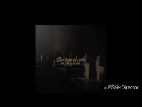 Que Baje El Cielo - Jesús Adrián Romero.