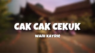 Download lagu Cak Cak Cekuk - Wani Kayrie | (Video Lirik) mp3 Download lagu Cak Cak Cekuk - Wani Kayrie | (Video Lirik) mp3