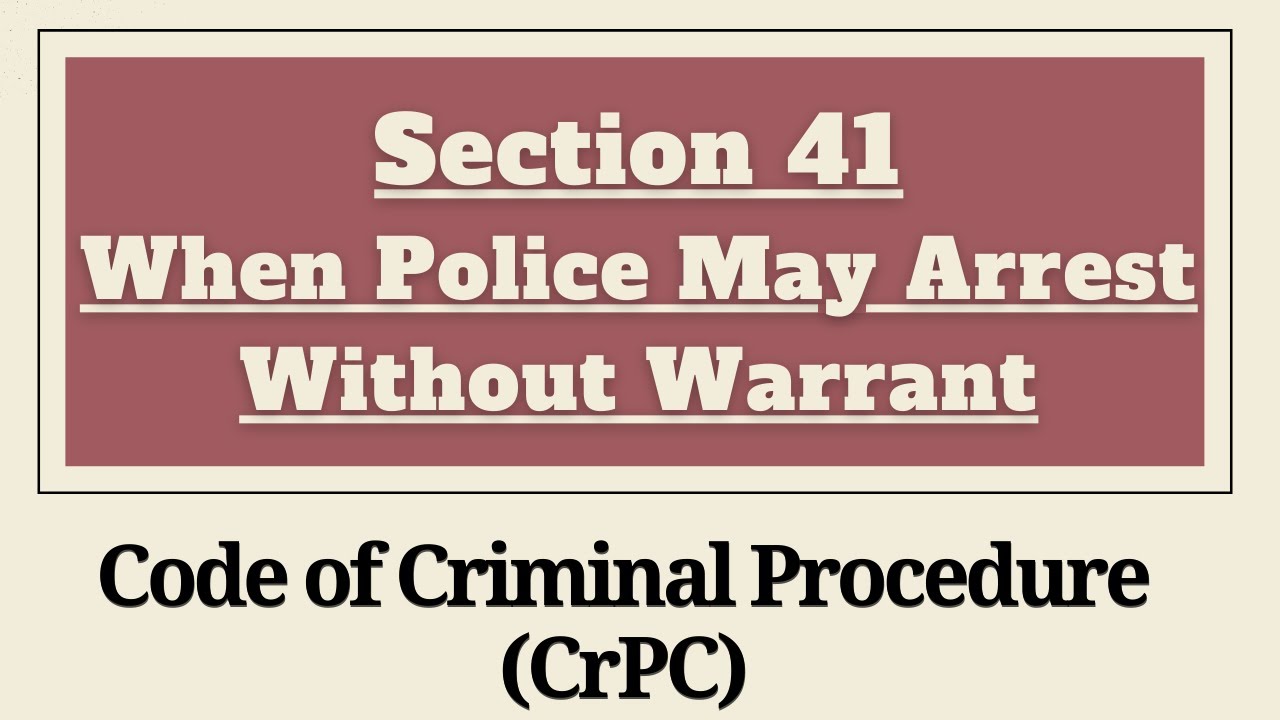 Section 41 CrPC - When Police May Arrest Without Warrant | Chapter 5 - Arrest of Persons CrPC
