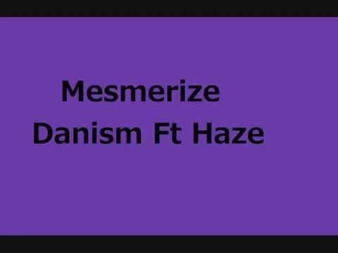 Mesmerize - Danism Ft Haze