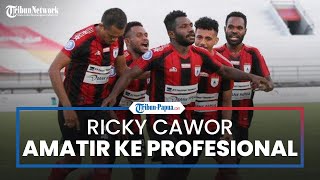 Ricky Cawor, dari Amatir ke Profesional: Jadi Momok untuk Gawang Lawan
