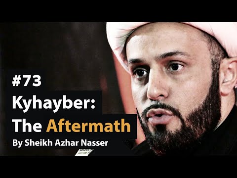 [73] Khaybar - Victory, Khums & Marrying Safiyyah | Life of Prophet Muhammad | Sheikh Azhar Nasser