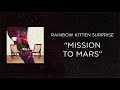 Rainbow Kitten Surprise Mission To Mars Official Audio