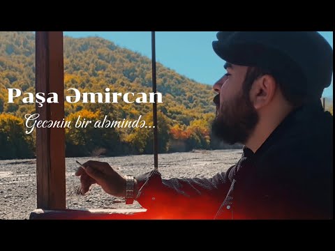 Paşa Əmircan - Gecənin bir aləmində (Sən bunu bil ki)