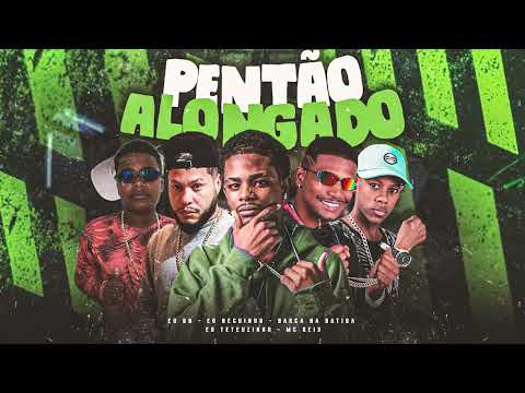 BARCA NA BATIDA, EO DN, EO NEGUINHO, EO TETEUZINHO, MC REIS - PENTÃO ALONGADO