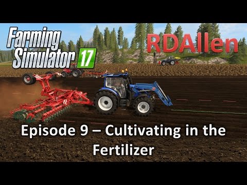 Farming Simulator 17 Gold Crest Valley E9 - Cultivating in the Fertilizer