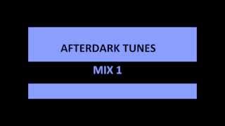 Afterdark Tunes Mix 1
