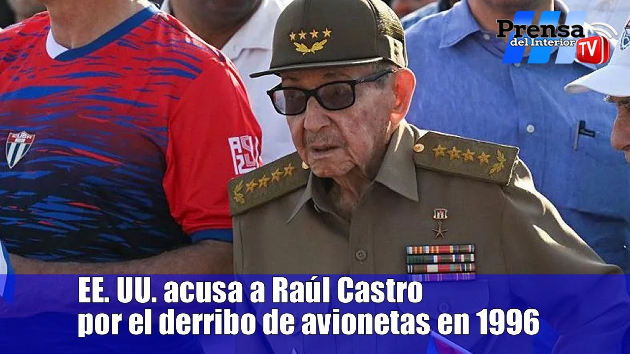 EE. UU. acusó a Raúl Castro por el derribo de avionetas