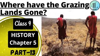 Where have the Grazing Lands Gone? | Pastoralists in the Modern World | Class 9 History Chapter 5