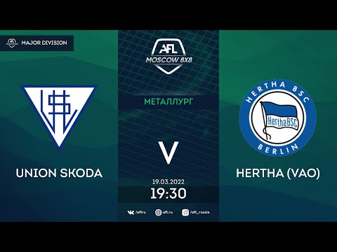 AFL22. Major division. Day 2. Union Skoda-Hertha (VAO)