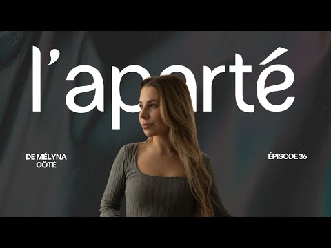 Épisode 36: L'aparté de Mélyna Côté