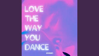 Love the Way You Dance