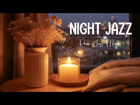 Calm Piano Jazz Music to organize your thoughts - Exquisite Jazz Piano 🎵 Music to listen to at night