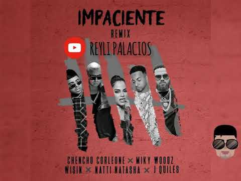 Impaciente Remix - Chencho Corleone❌Miky Woodz❌Wisin❌Natti Natasha❌J Quiles (AUDIO PRE-OFICIAL)