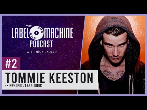 The Label Machine Podcast #2 - Tommie Keeston Interview
