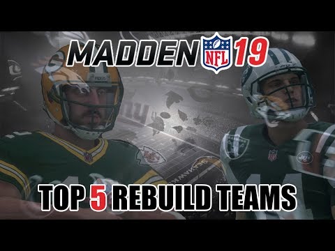 Top 5 Teams To Rebuild In Madden 19