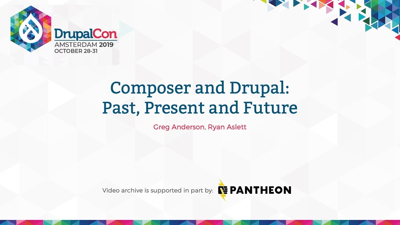 DrupalCon Amsterdam 2019: Composer and Drupal: Past, Present and Future