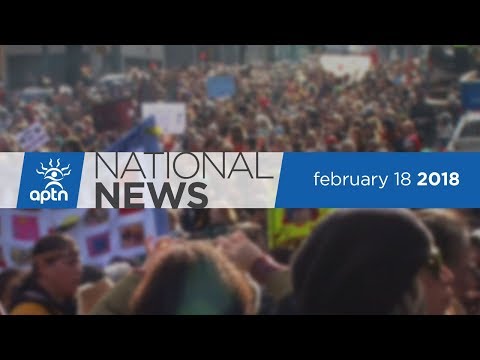 APTN National News February 18, 2018 - Weekend Edition