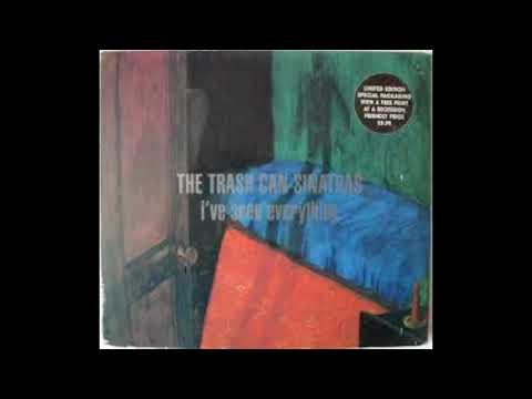 The Trash Can Sinatras - I've Seen Everything (Full Album)